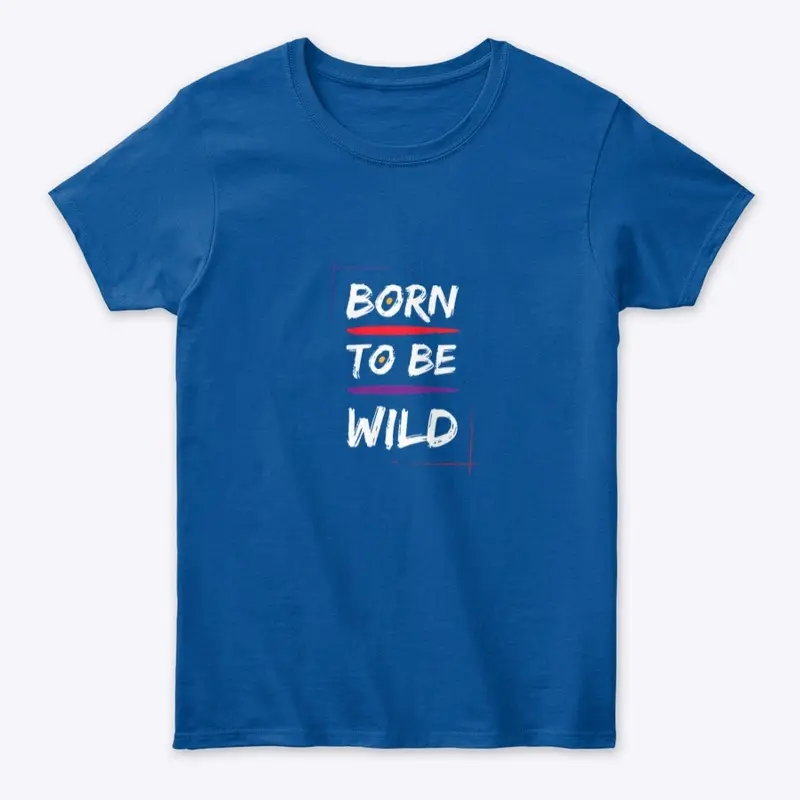 Born to be wild